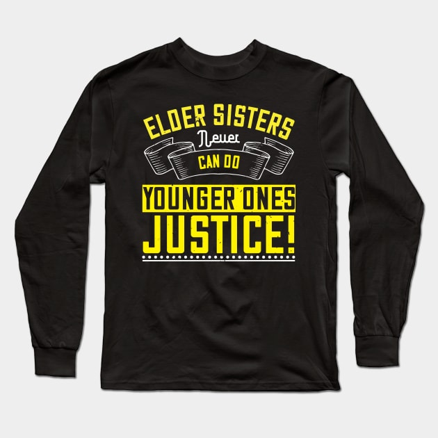 Elder sisters never can do younger ones justice! Long Sleeve T-Shirt by bakmed